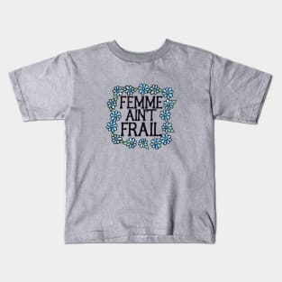 Femme Ain't Frail Kids T-Shirt